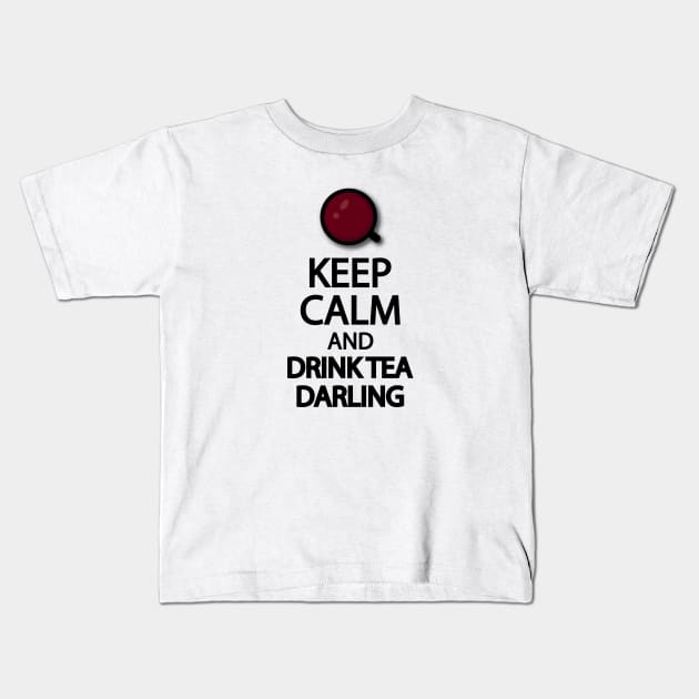 Keep calm and drink tea darling Kids T-Shirt by It'sMyTime